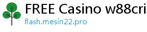 FREE Casino w88cric